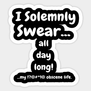 I Solemnly Swear All Day Long Comical Apparel, Mug, Sticker Sticker